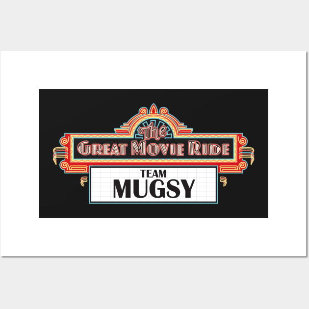 Team Mugsy - The Great Movie Ride Wall Art by VirGigiBurns
